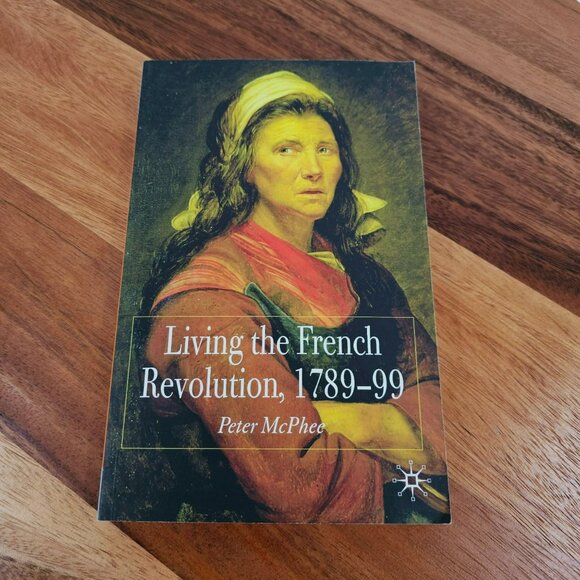 Living the French Revolution 1789-1799 Peter McPhee Paperback Book History Class - Picture 2 of 10